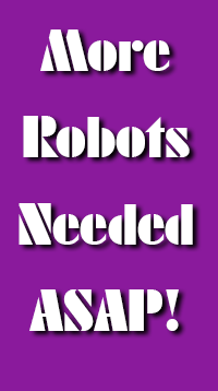 More robots needed