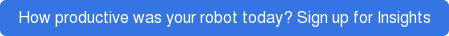 How productive was your robot today? Sign up for Insights